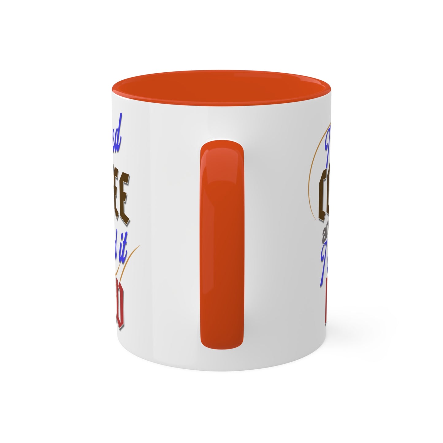 I Need Coffee and I Need It Now Colorful Mugs, 11oz