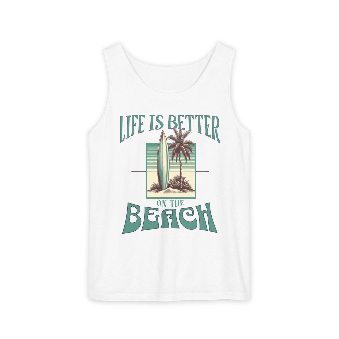 Life is Better on the Beach Unisex Garment-Dyed Tank Top