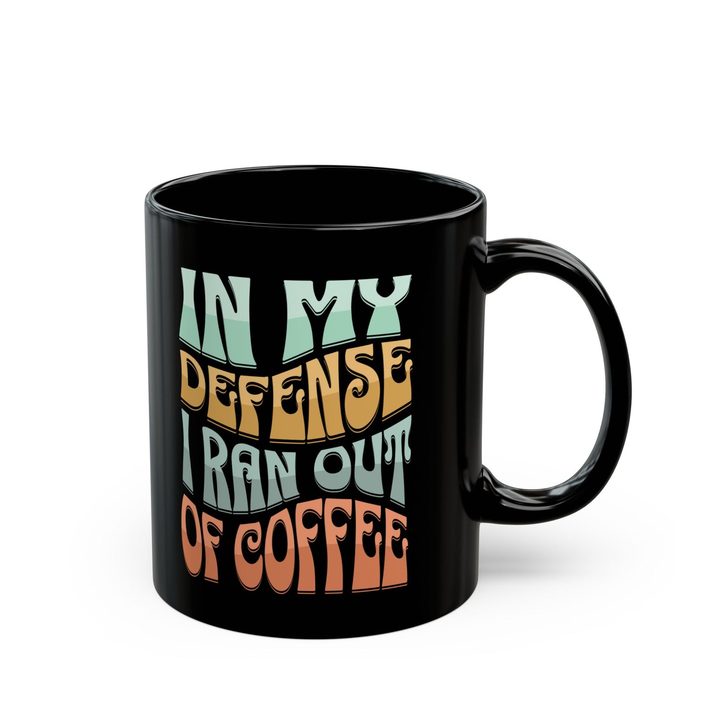 Ran Out of Coffee Black Mug (11oz, 15oz)