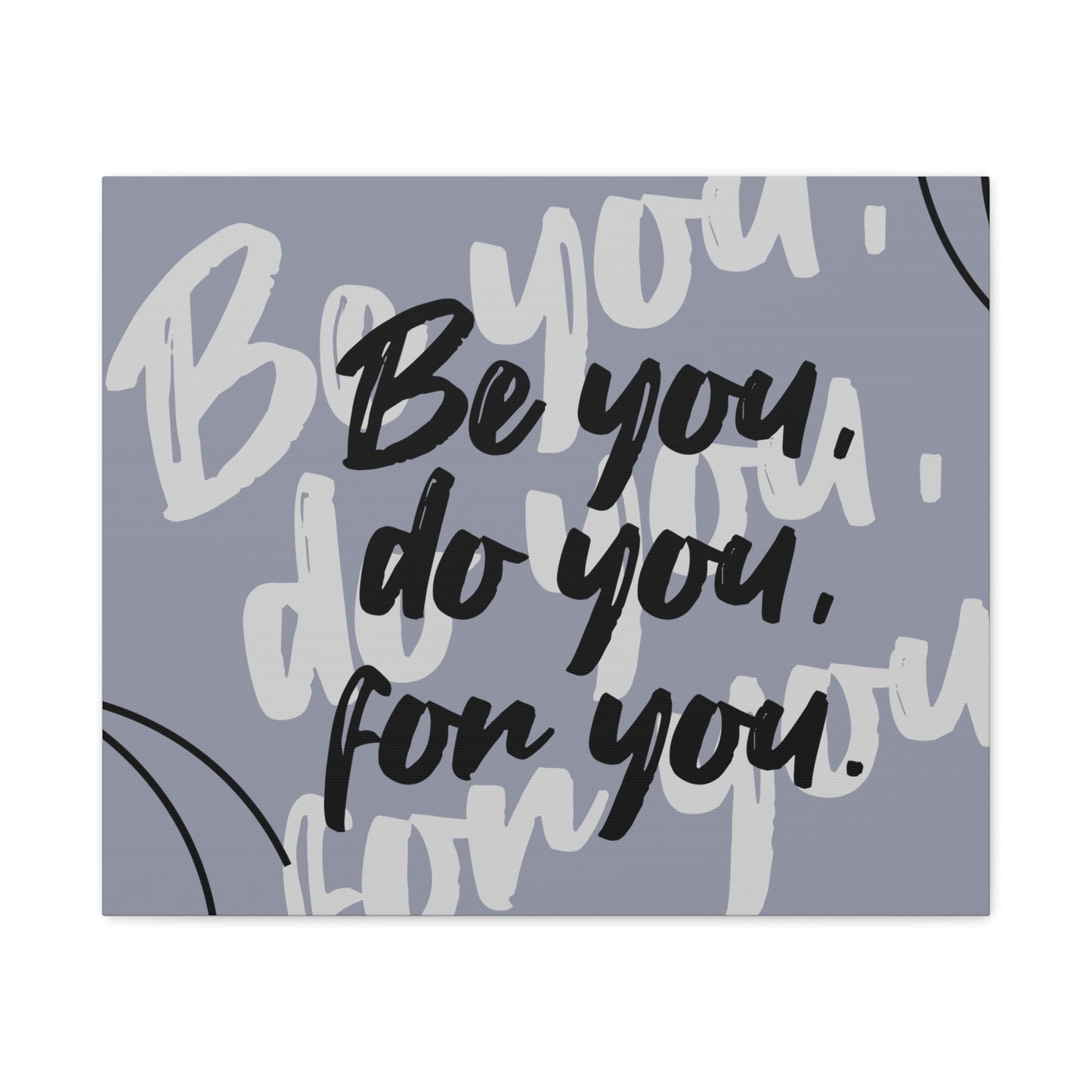 Be You, Do You, For You Matte Canvas, Stretched, 1.25"