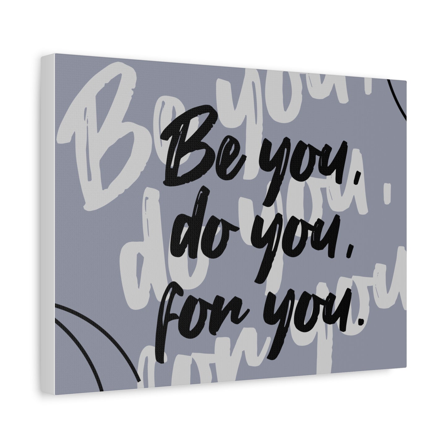 Be You, Do You, For You Matte Canvas, Stretched, 1.25"