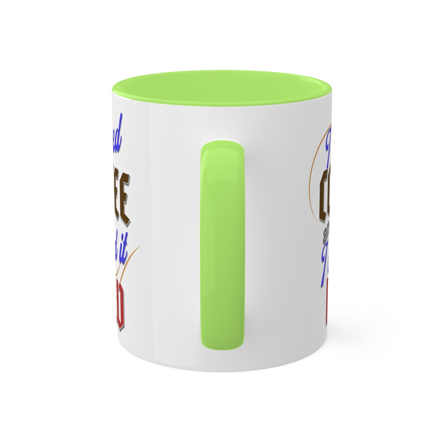 I Need Coffee and I Need It Now Colorful Mugs, 11oz