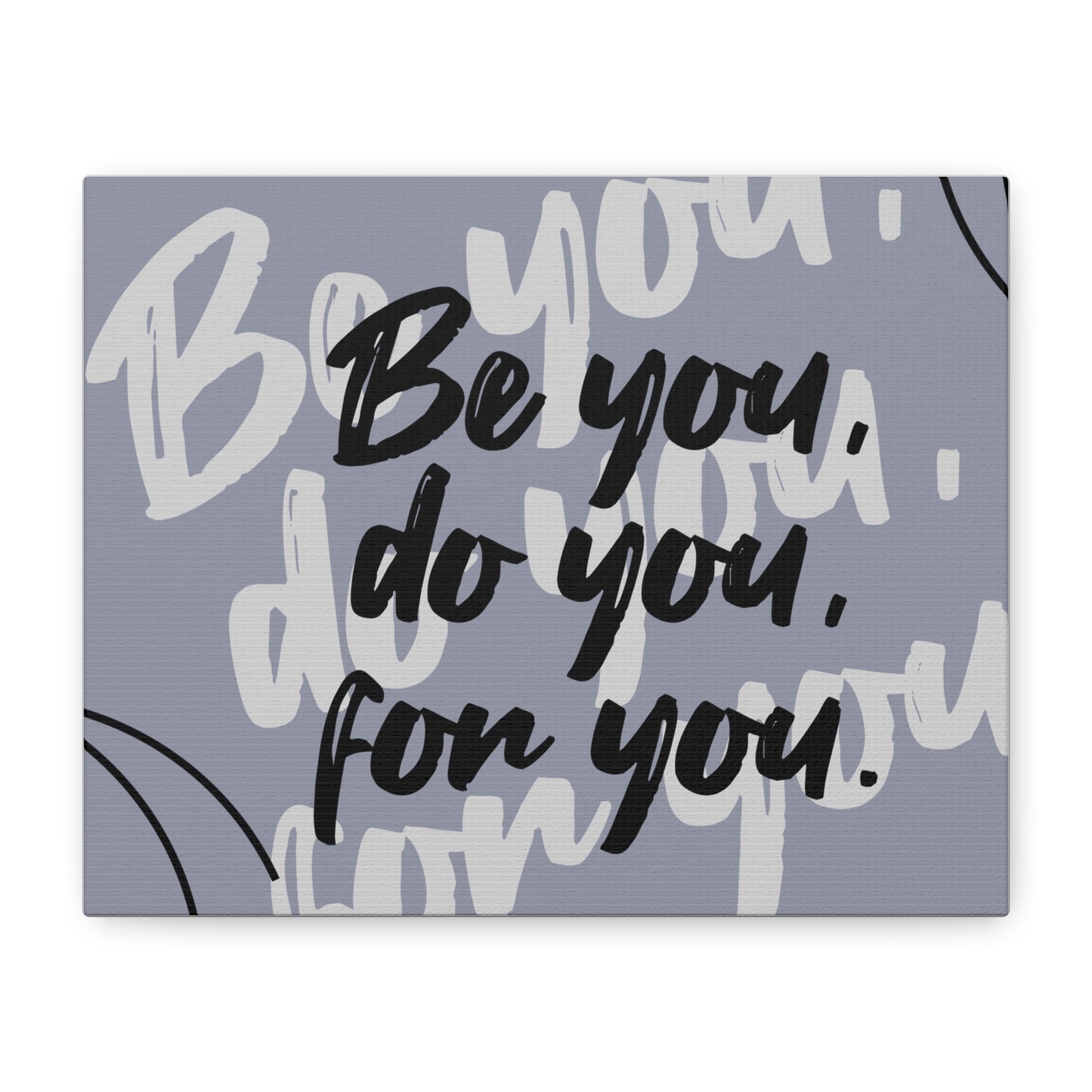 Be You, Do You, For You Matte Canvas, Stretched, 1.25"