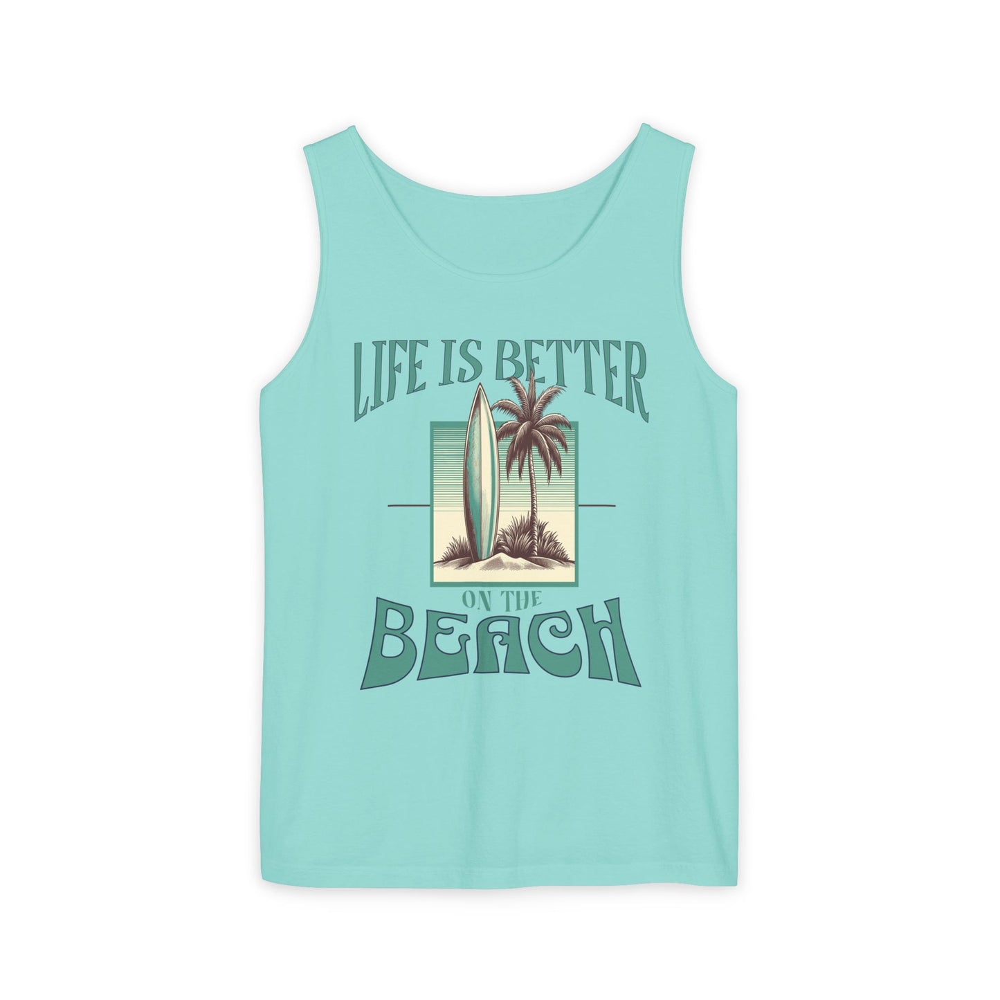 Life is Better on the Beach Unisex Garment-Dyed Tank Top