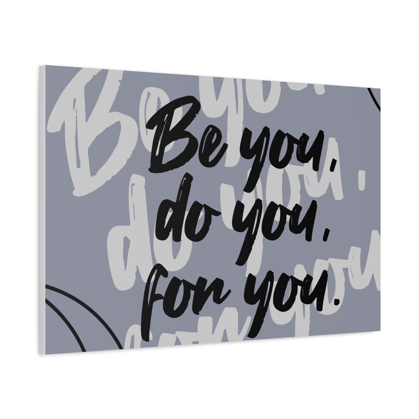 Be You, Do You, For You Matte Canvas, Stretched, 1.25"