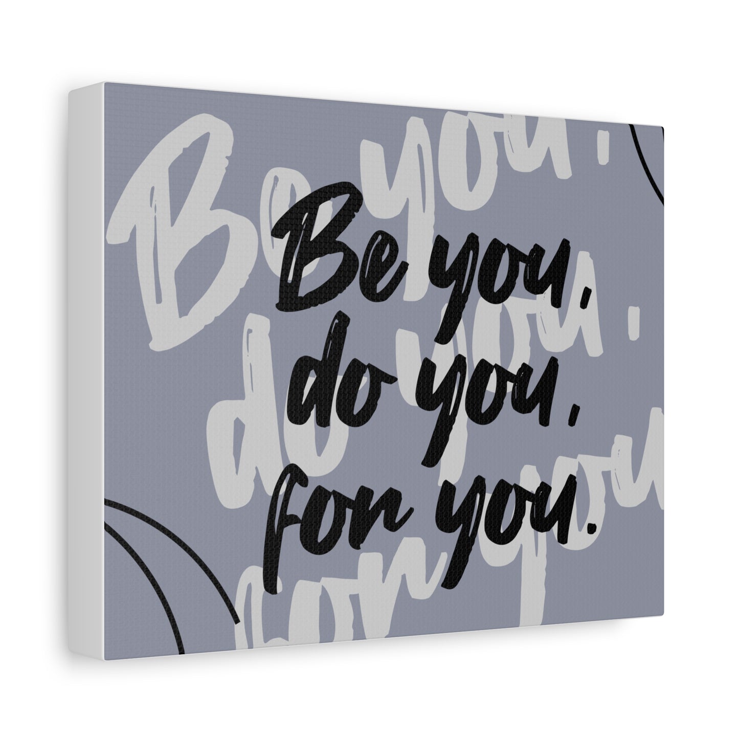 Be You, Do You, For You Matte Canvas, Stretched, 1.25"