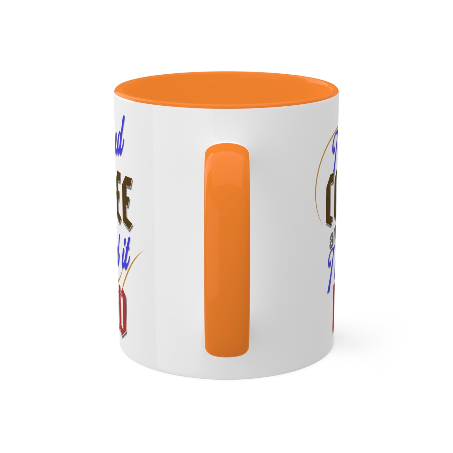 I Need Coffee and I Need It Now Colorful Mugs, 11oz