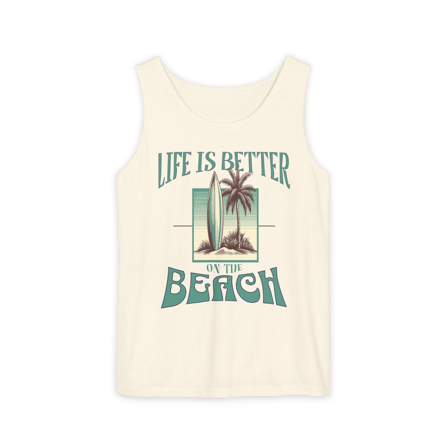 Life is Better on the Beach Unisex Garment-Dyed Tank Top