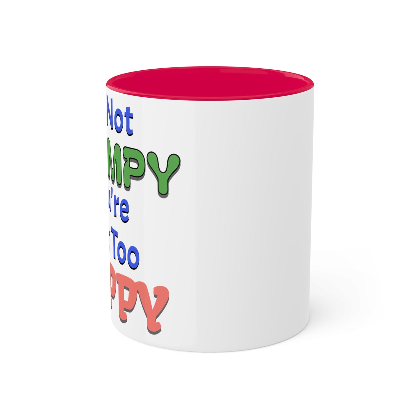 Not Grumpy Just Too Happy Colorful Mugs, 11oz