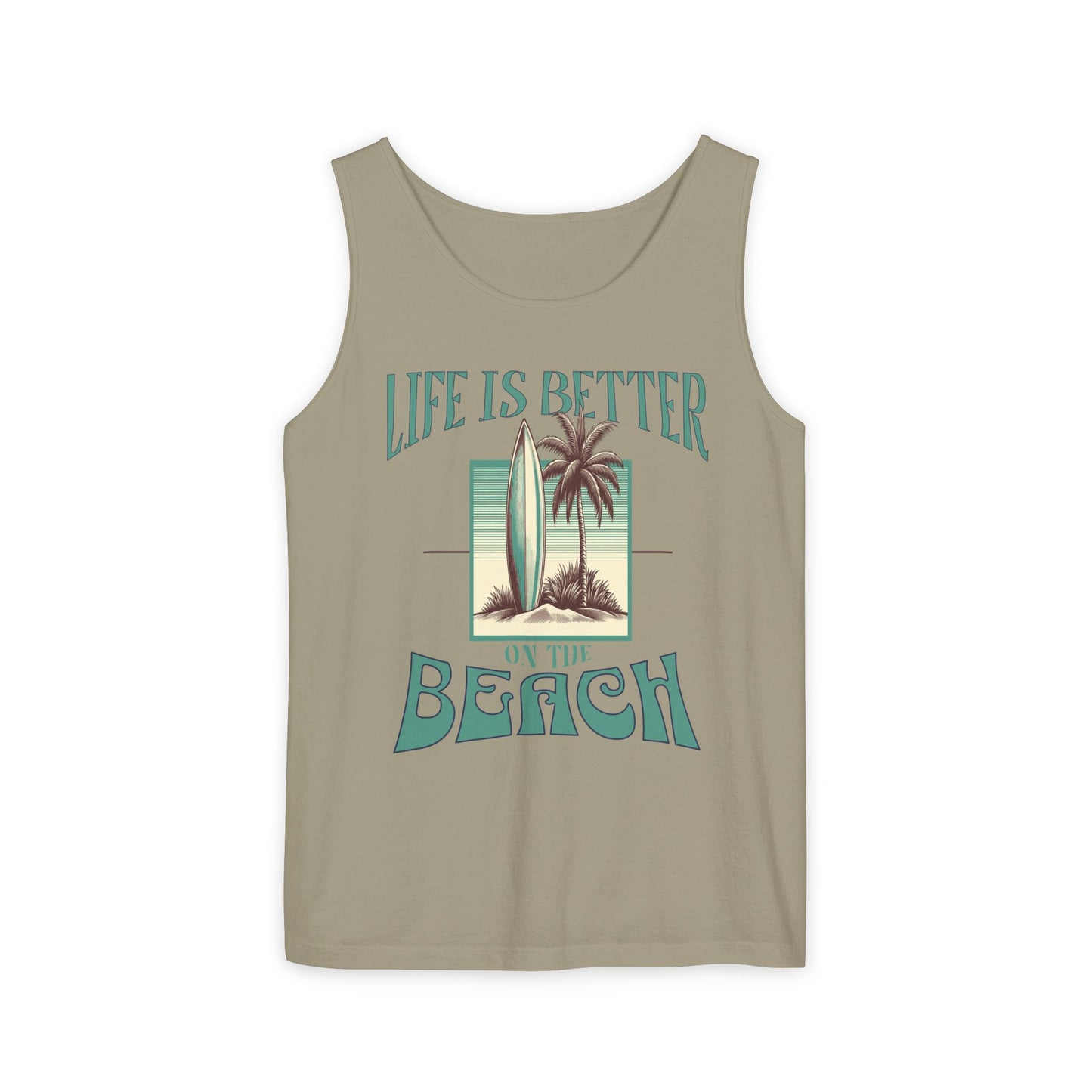 Life is Better on the Beach Unisex Garment-Dyed Tank Top