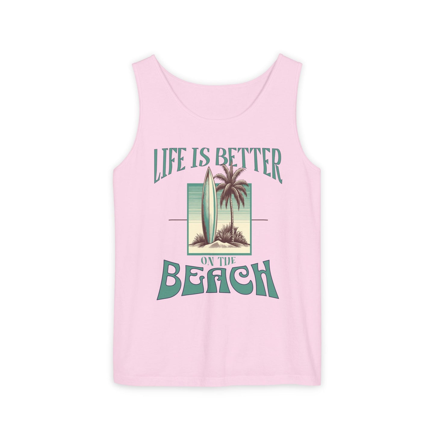 Life is Better on the Beach Unisex Garment-Dyed Tank Top