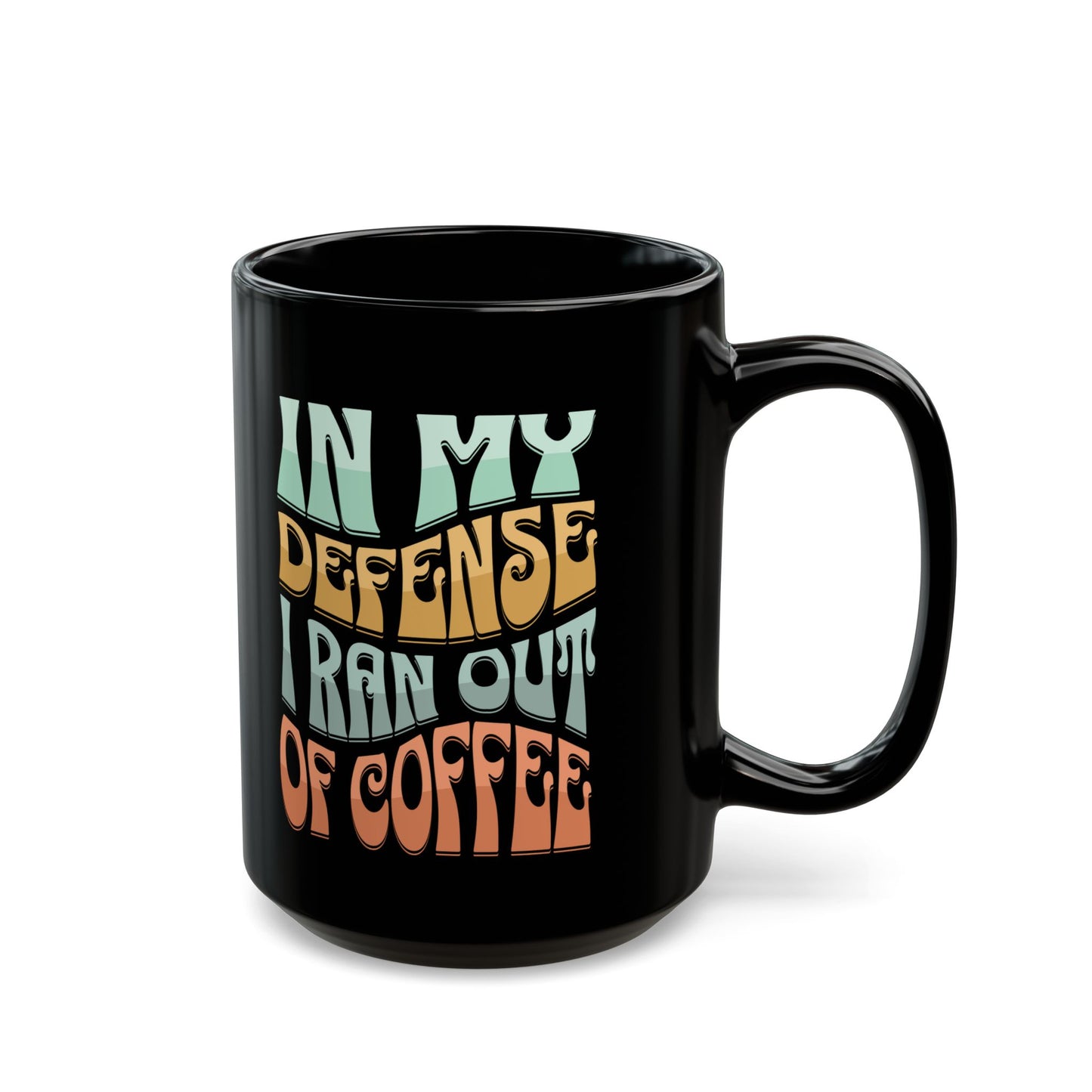 Ran Out of Coffee Black Mug (11oz, 15oz)