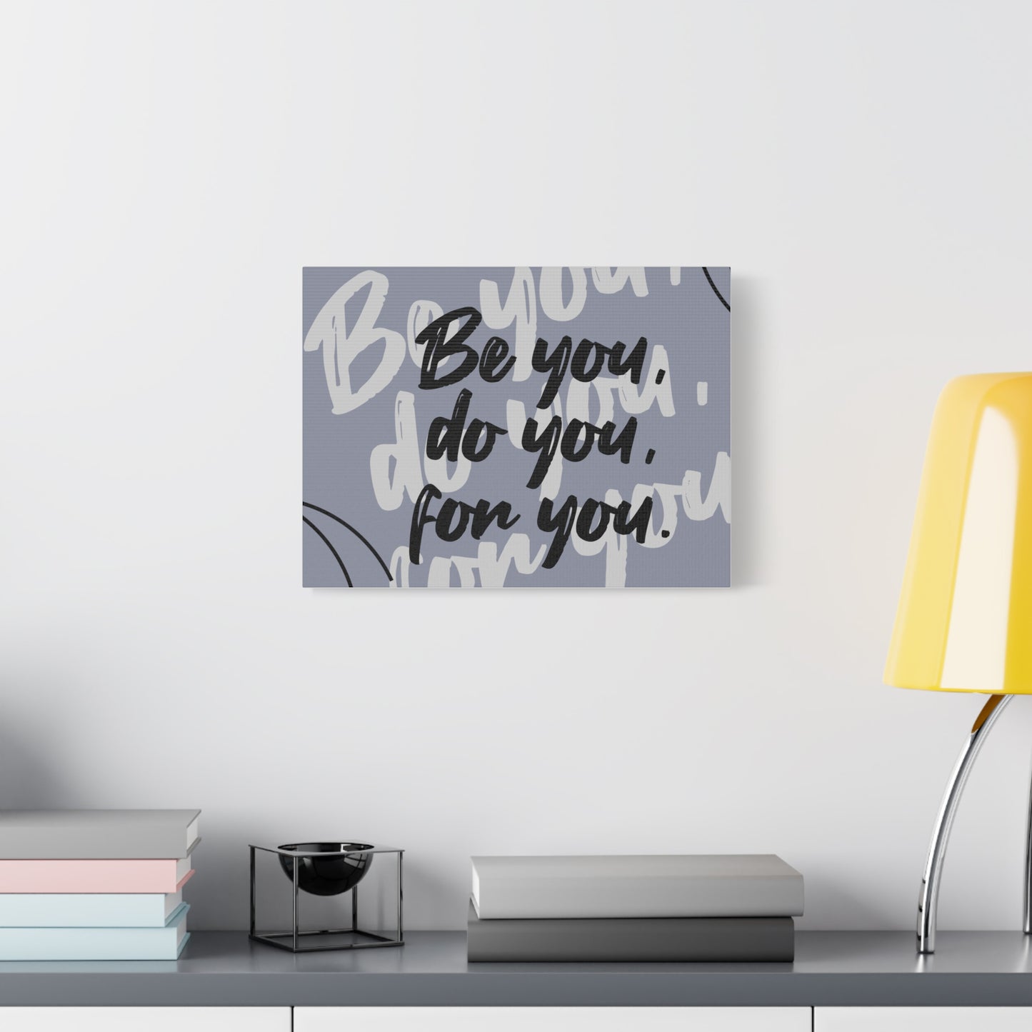 Be You, Do You, For You Matte Canvas, Stretched, 1.25"