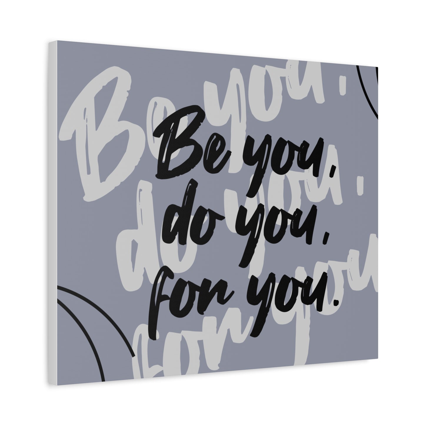 Be You, Do You, For You Matte Canvas, Stretched, 1.25"